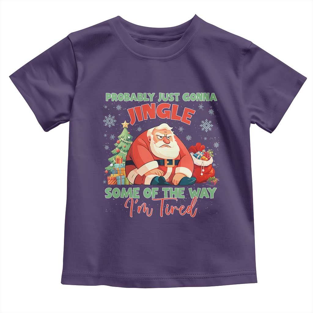 Probably Just Gonna Jingle Some Of The Way I'm Tired Toddler T Shirt Funny Christmas Santa - Wonder Print Shop