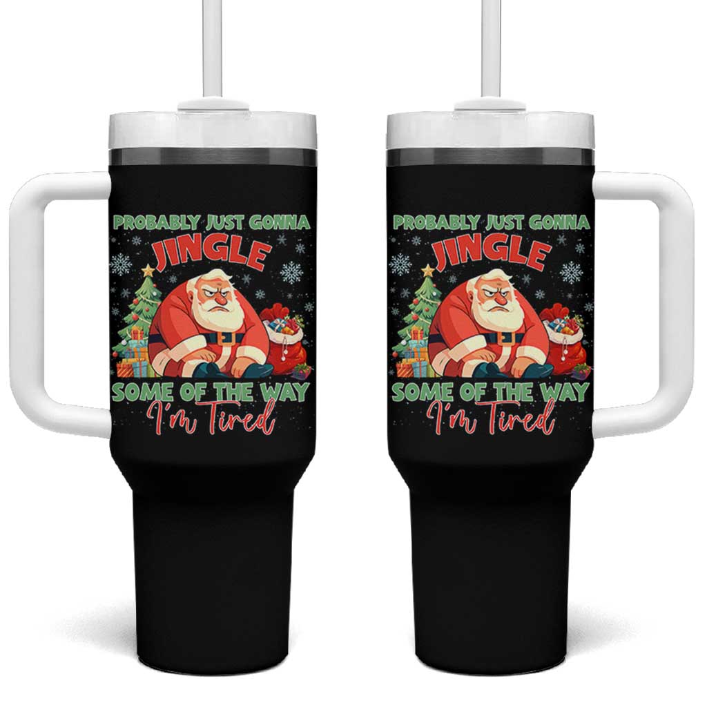 Probably Just Gonna Jingle Some Of The Way I'm Tired Tumbler With Handle Funny Christmas Santa - Wonder Print Shop