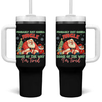 Probably Just Gonna Jingle Some Of The Way I'm Tired Tumbler With Handle Funny Christmas Santa - Wonder Print Shop