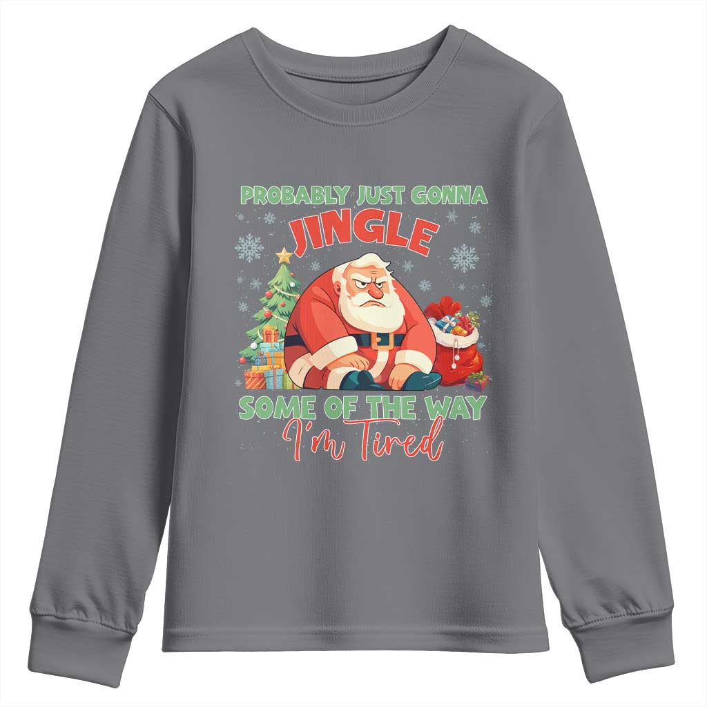 Probably Just Gonna Jingle Some Of The Way I'm Tired Youth Sweatshirt Funny Christmas Santa - Wonder Print Shop