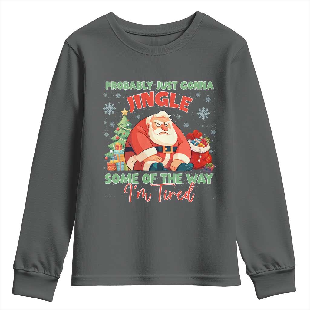 Probably Just Gonna Jingle Some Of The Way I'm Tired Youth Sweatshirt Funny Christmas Santa - Wonder Print Shop
