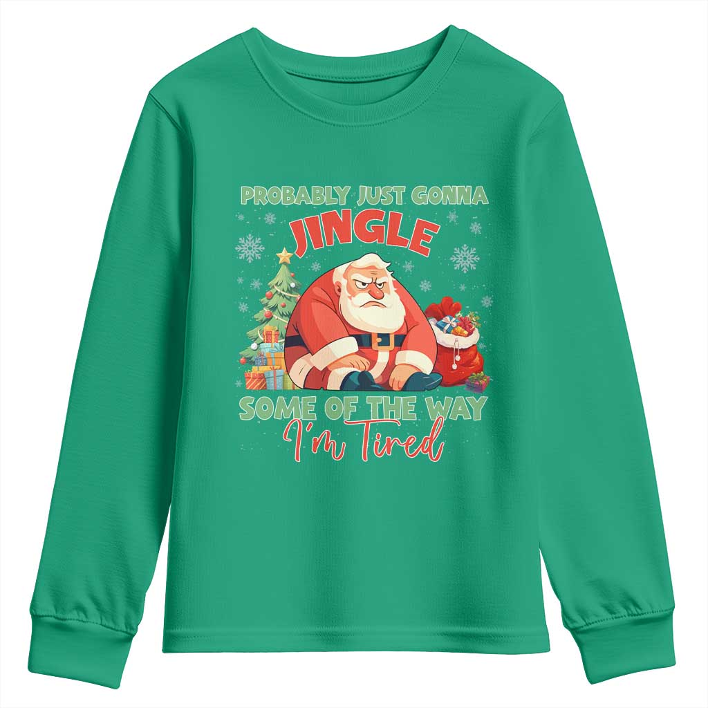 Probably Just Gonna Jingle Some Of The Way I'm Tired Youth Sweatshirt Funny Christmas Santa - Wonder Print Shop
