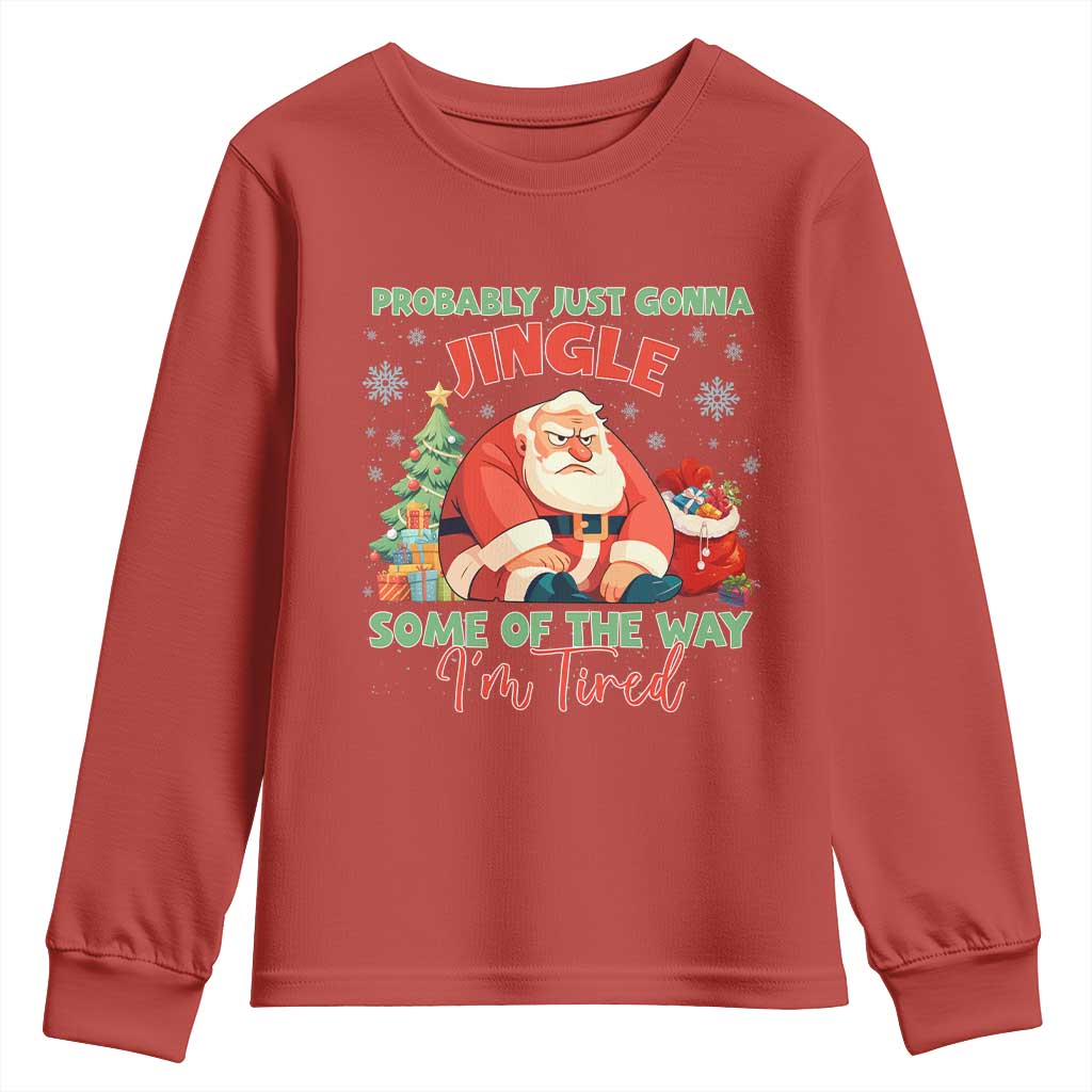 Probably Just Gonna Jingle Some Of The Way I'm Tired Youth Sweatshirt Funny Christmas Santa - Wonder Print Shop