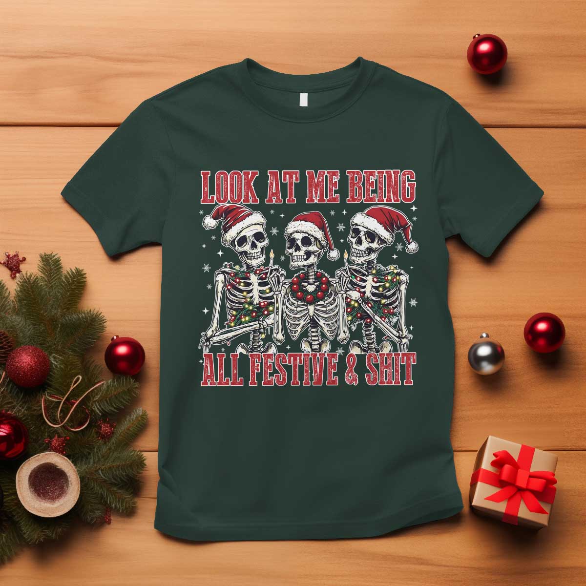 Look At Me Being All Festive And Shit Christmas T Shirt Funny Holiday Xmas Skeleton - Wonder Print Shop