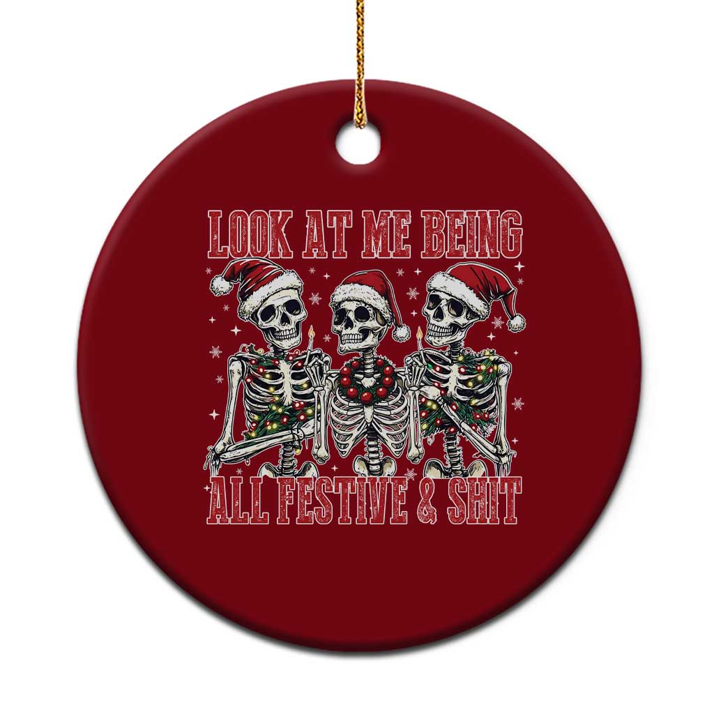 Look At Me Being All Festive And Shit Christmas Ceramic Ornament Funny Holiday Xmas Skeleton - Wonder Print Shop