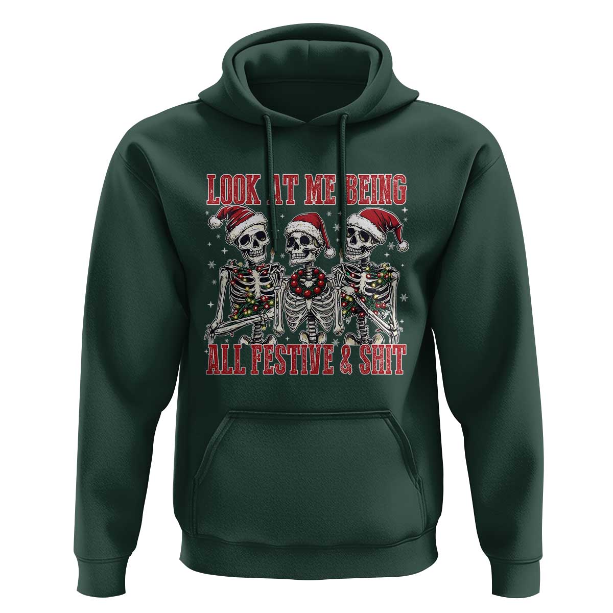 Look At Me Being All Festive And Shit Christmas Hoodie Funny Holiday Xmas Skeleton - Wonder Print Shop