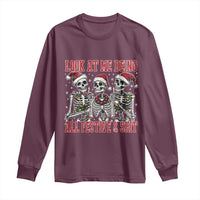 Look At Me Being All Festive And Shit Christmas Long Sleeve Shirt Funny Holiday Xmas Skeleton - Wonder Print Shop