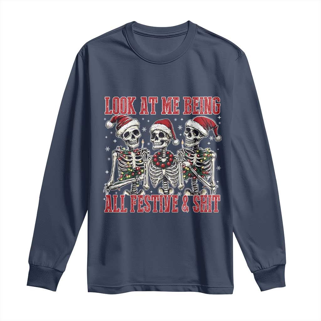 Look At Me Being All Festive And Shit Christmas Long Sleeve Shirt Funny Holiday Xmas Skeleton - Wonder Print Shop