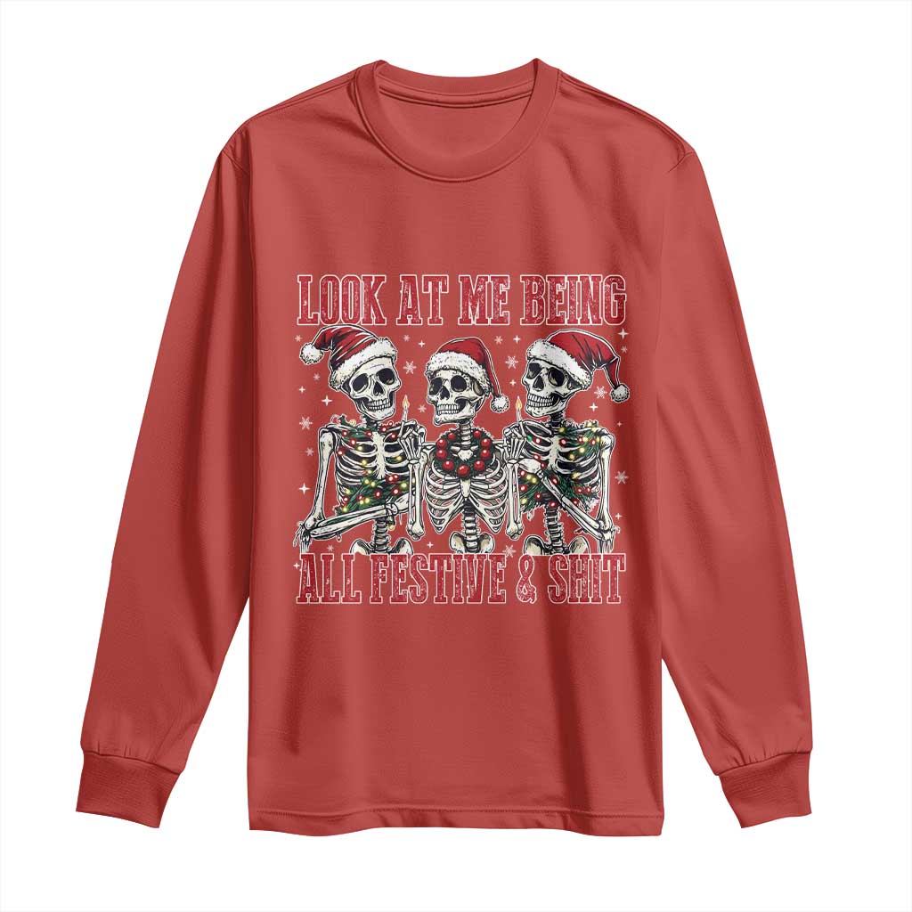 Look At Me Being All Festive And Shit Christmas Long Sleeve Shirt Funny Holiday Xmas Skeleton - Wonder Print Shop