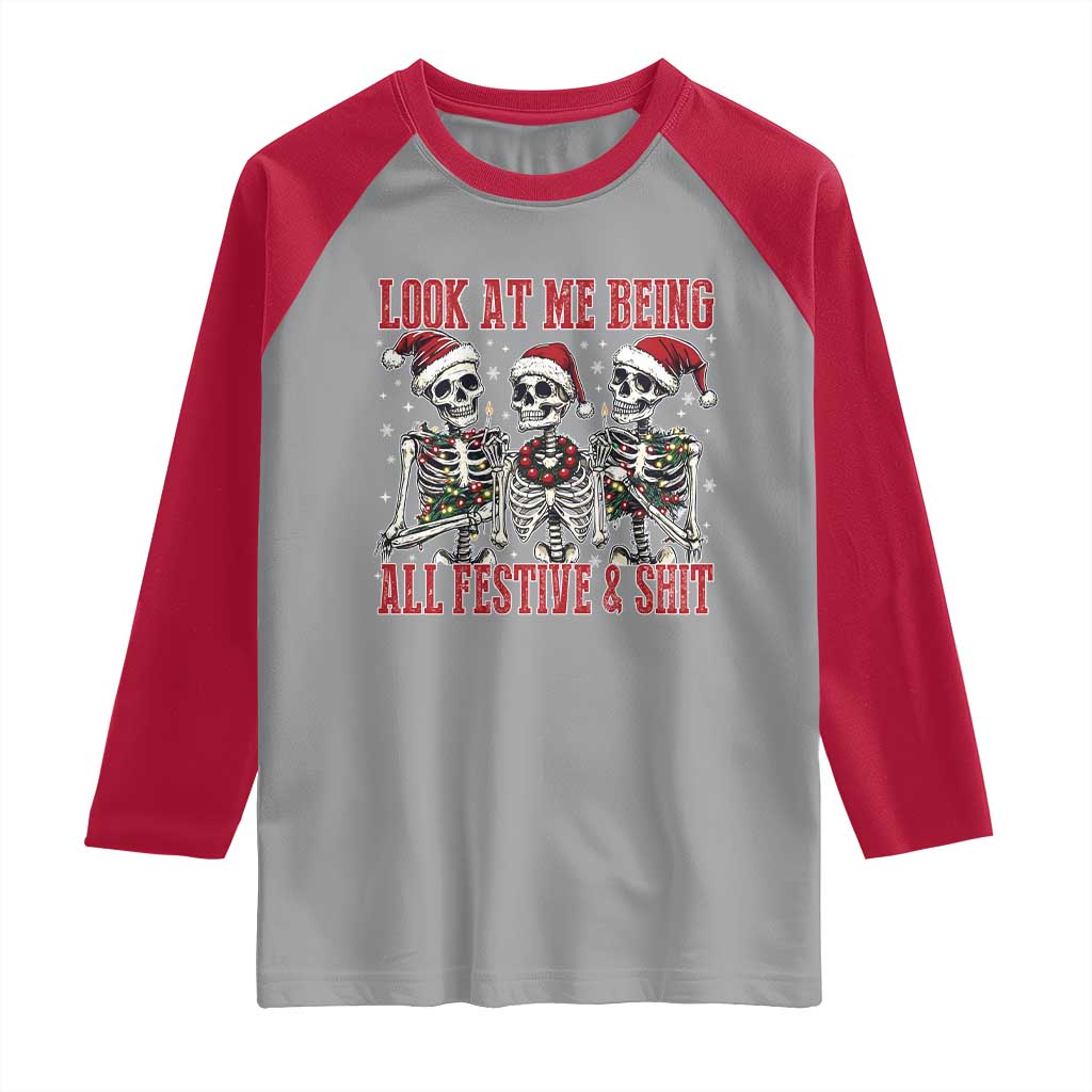 Look At Me Being All Festive And Shit Christmas Raglan Shirt Funny Holiday Xmas Skeleton - Wonder Print Shop