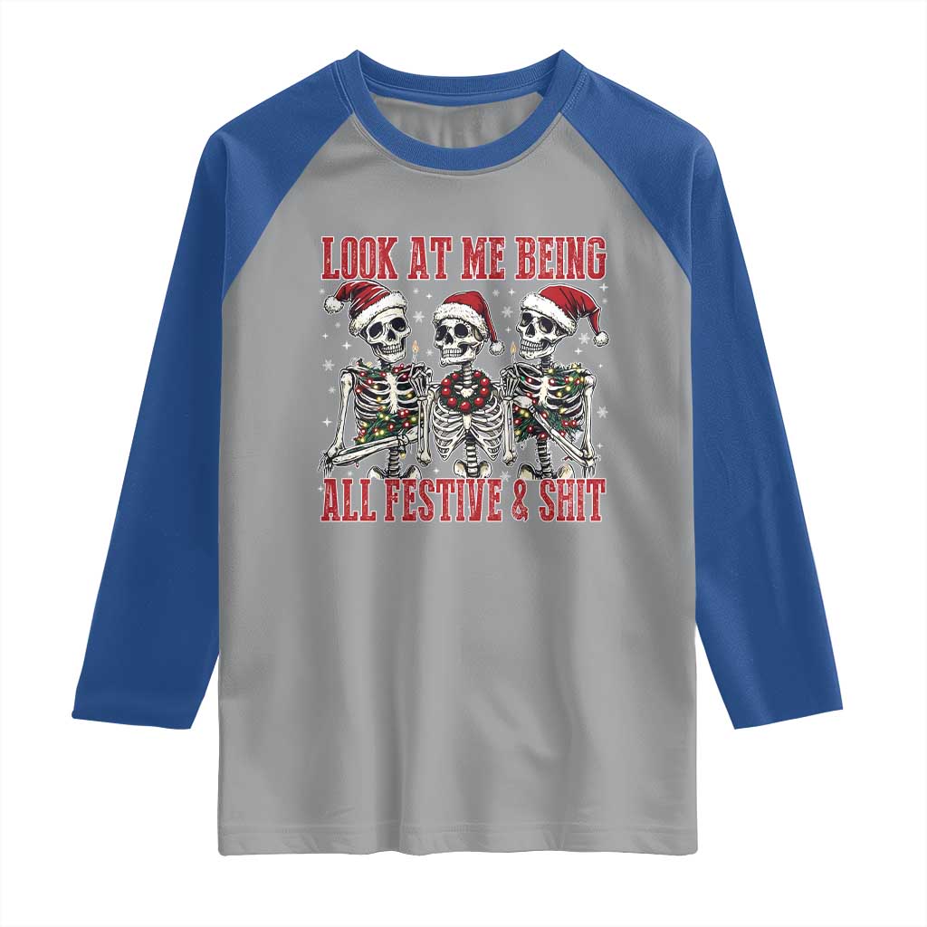 Look At Me Being All Festive And Shit Christmas Raglan Shirt Funny Holiday Xmas Skeleton - Wonder Print Shop