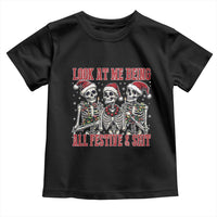 Look At Me Being All Festive And Shit Christmas Toddler T Shirt Funny Holiday Xmas Skeleton - Wonder Print Shop