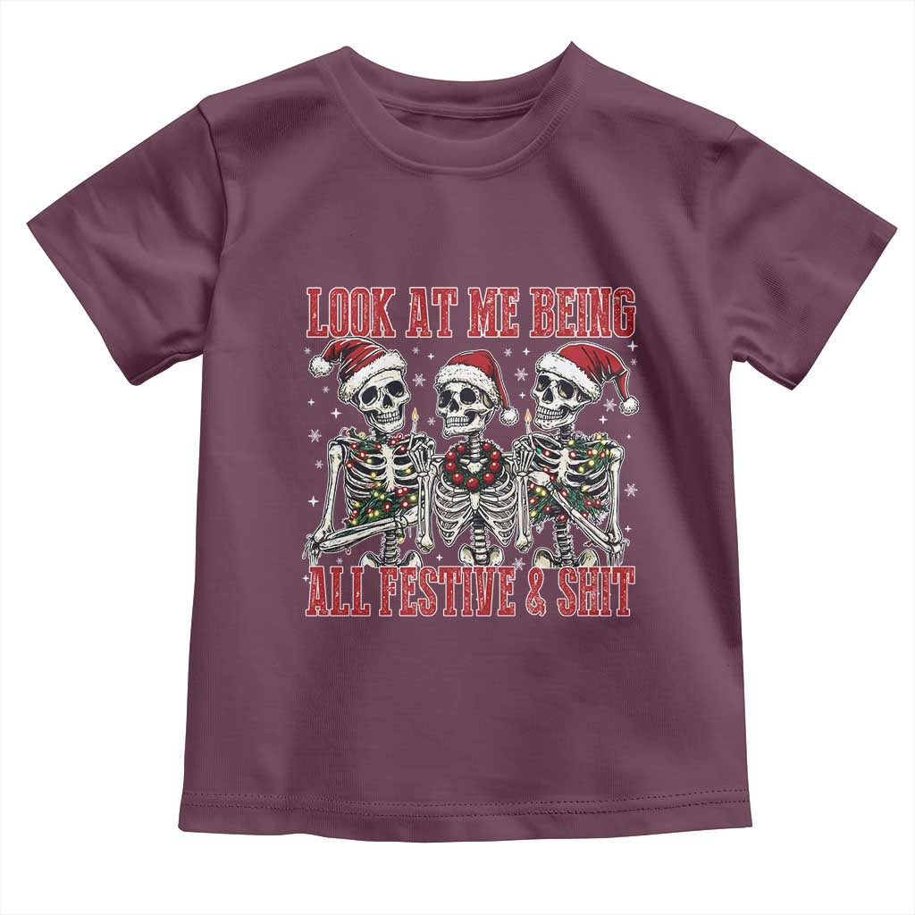 Look At Me Being All Festive And Shit Christmas Toddler T Shirt Funny Holiday Xmas Skeleton - Wonder Print Shop