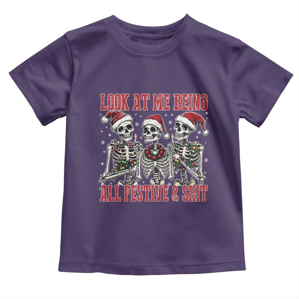 Look At Me Being All Festive And Shit Christmas Toddler T Shirt Funny Holiday Xmas Skeleton - Wonder Print Shop