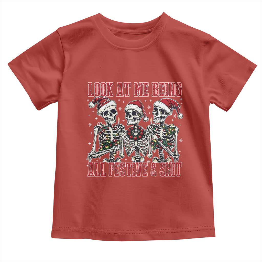 Look At Me Being All Festive And Shit Christmas Toddler T Shirt Funny Holiday Xmas Skeleton - Wonder Print Shop