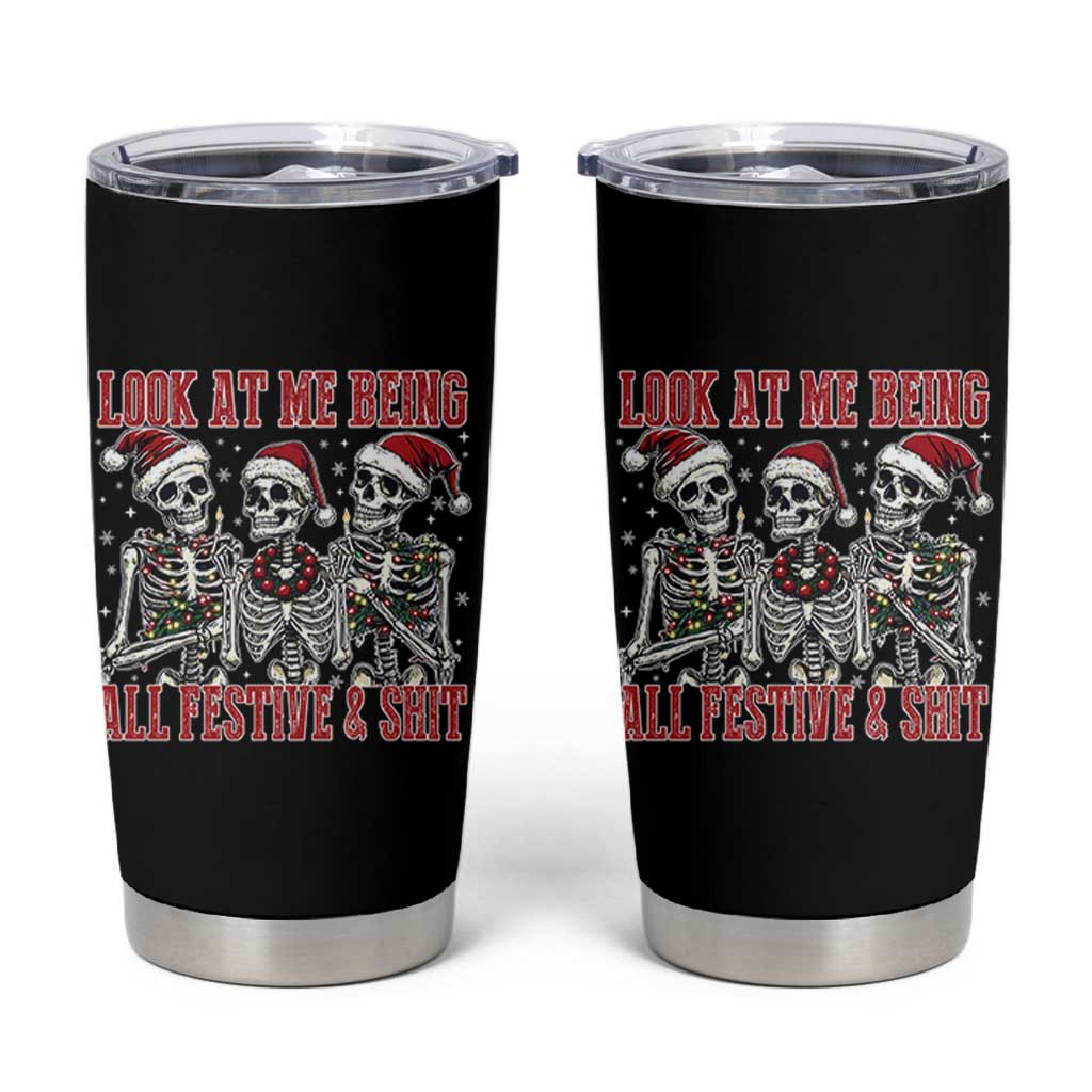 Look At Me Being All Festive And Shit Christmas Tumbler Cup Funny Holiday Xmas Skeleton - Wonder Print Shop