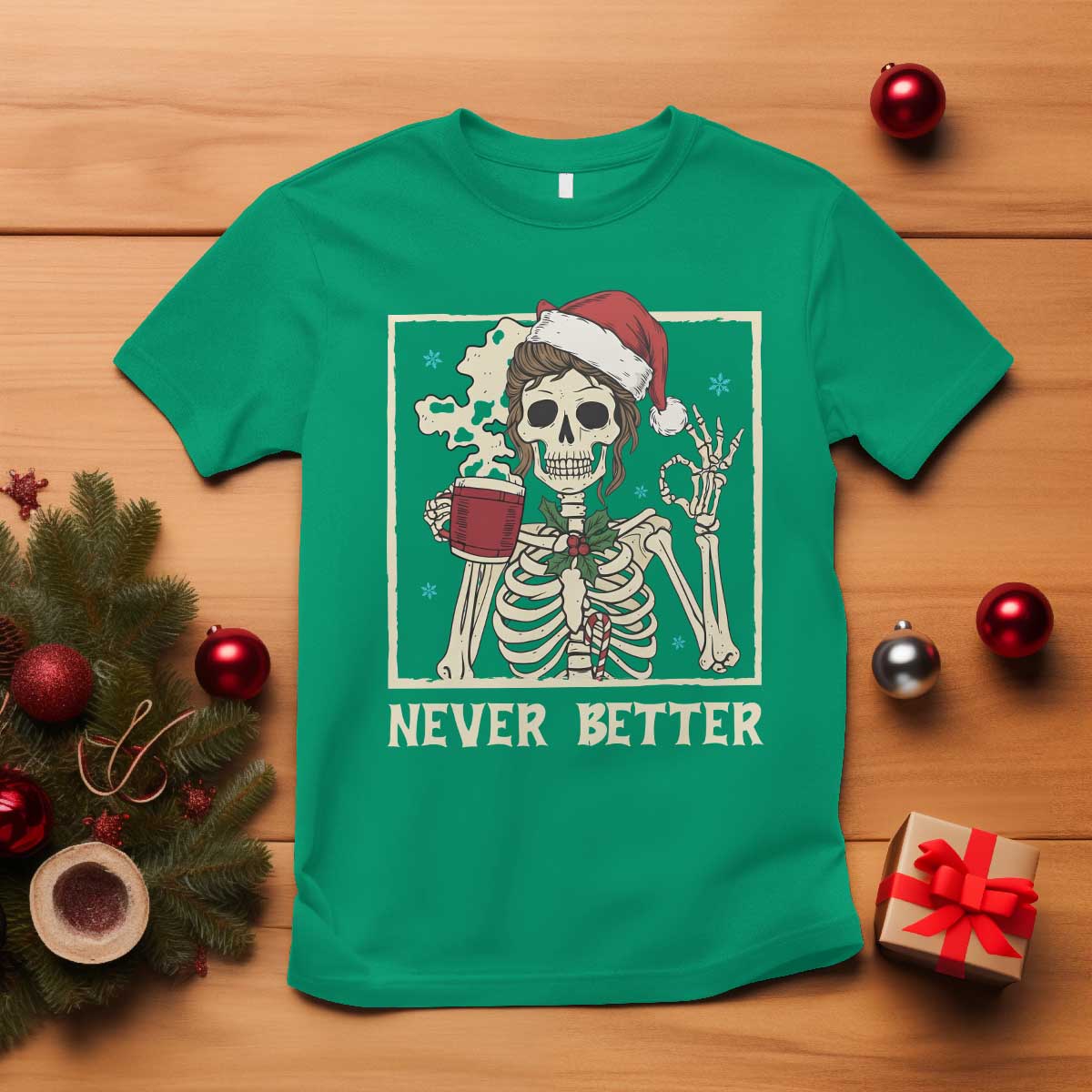 Funny Christmas Never Better T Shirt Messy Bun Skeleton Drinking Coffee - Wonder Print Shop