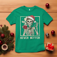 Funny Christmas Never Better T Shirt Messy Bun Skeleton Drinking Coffee - Wonder Print Shop