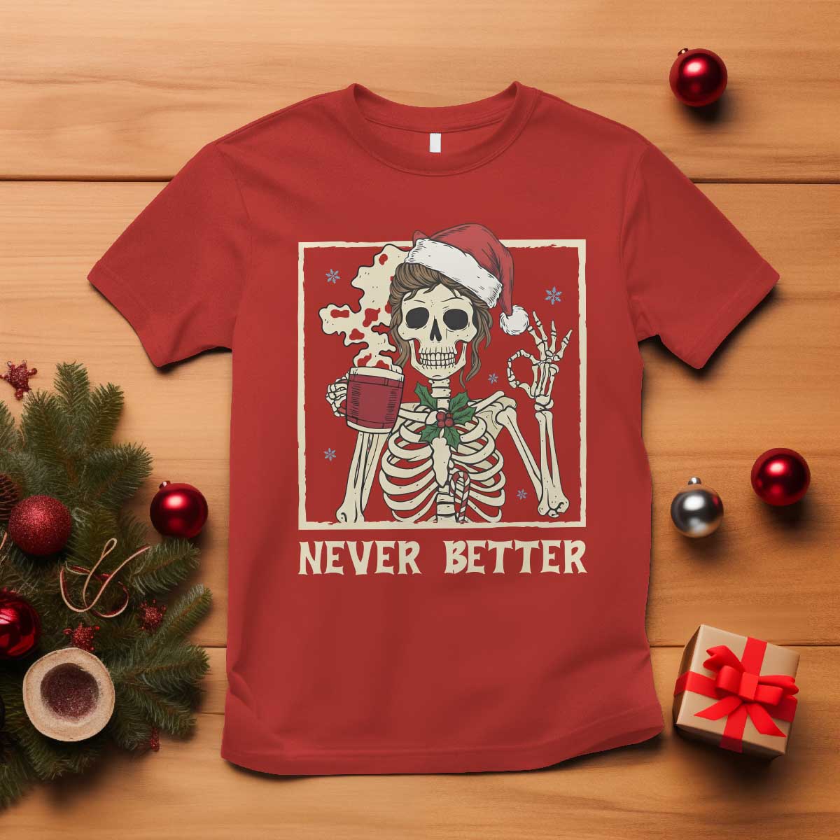Funny Christmas Never Better T Shirt Messy Bun Skeleton Drinking Coffee - Wonder Print Shop