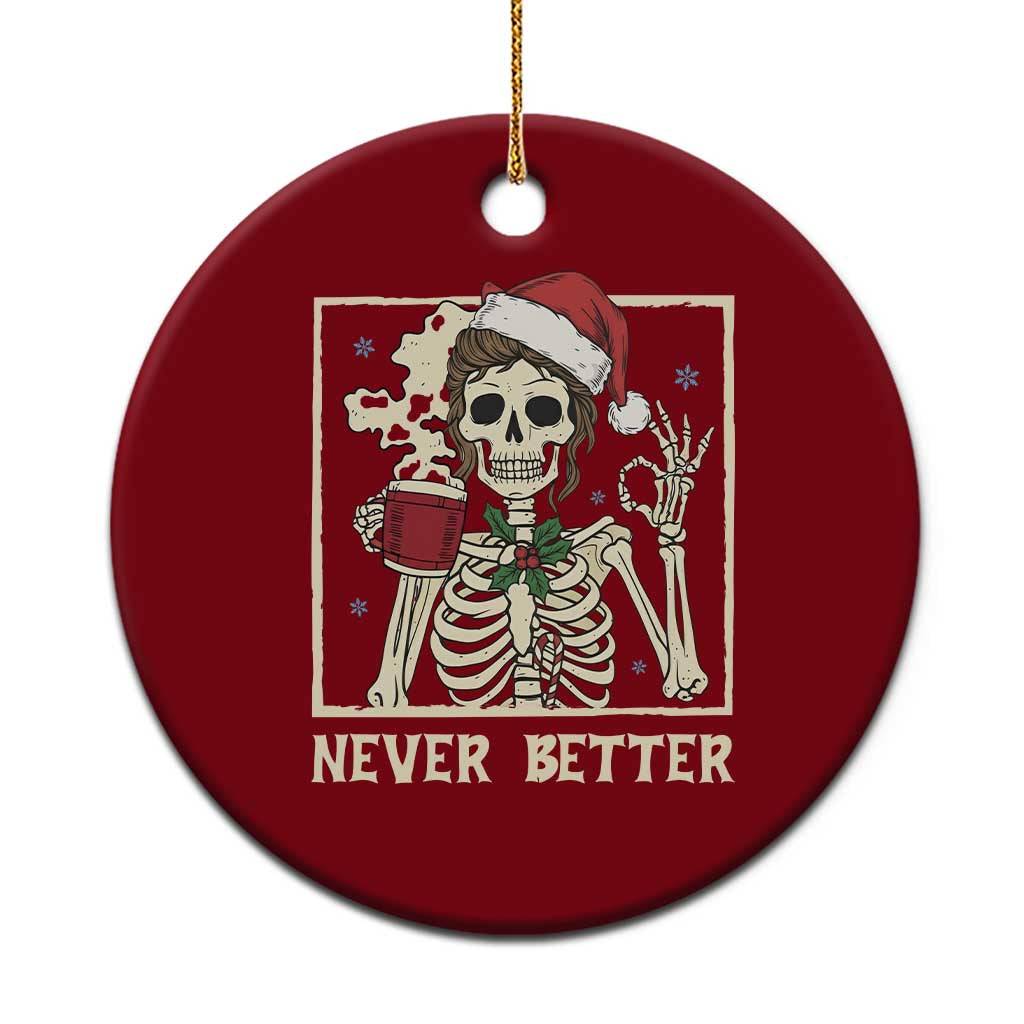 Funny Christmas Never Better Ceramic Ornament Messy Bun Skeleton Drinking Coffee - Wonder Print Shop