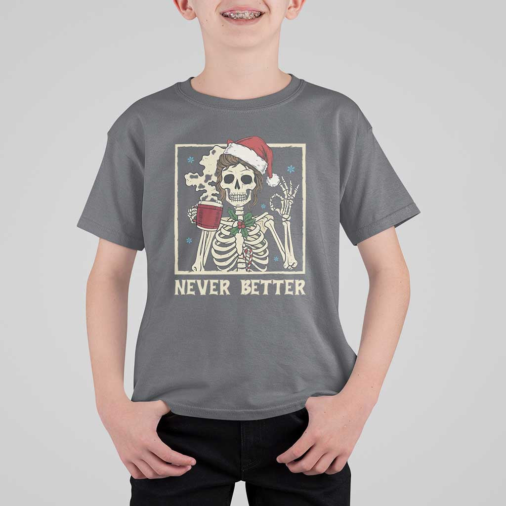 Funny Christmas Never Better T Shirt For Kid Messy Bun Skeleton Drinking Coffee - Wonder Print Shop