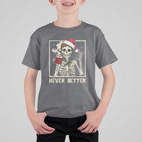 Funny Christmas Never Better T Shirt For Kid Messy Bun Skeleton Drinking Coffee - Wonder Print Shop