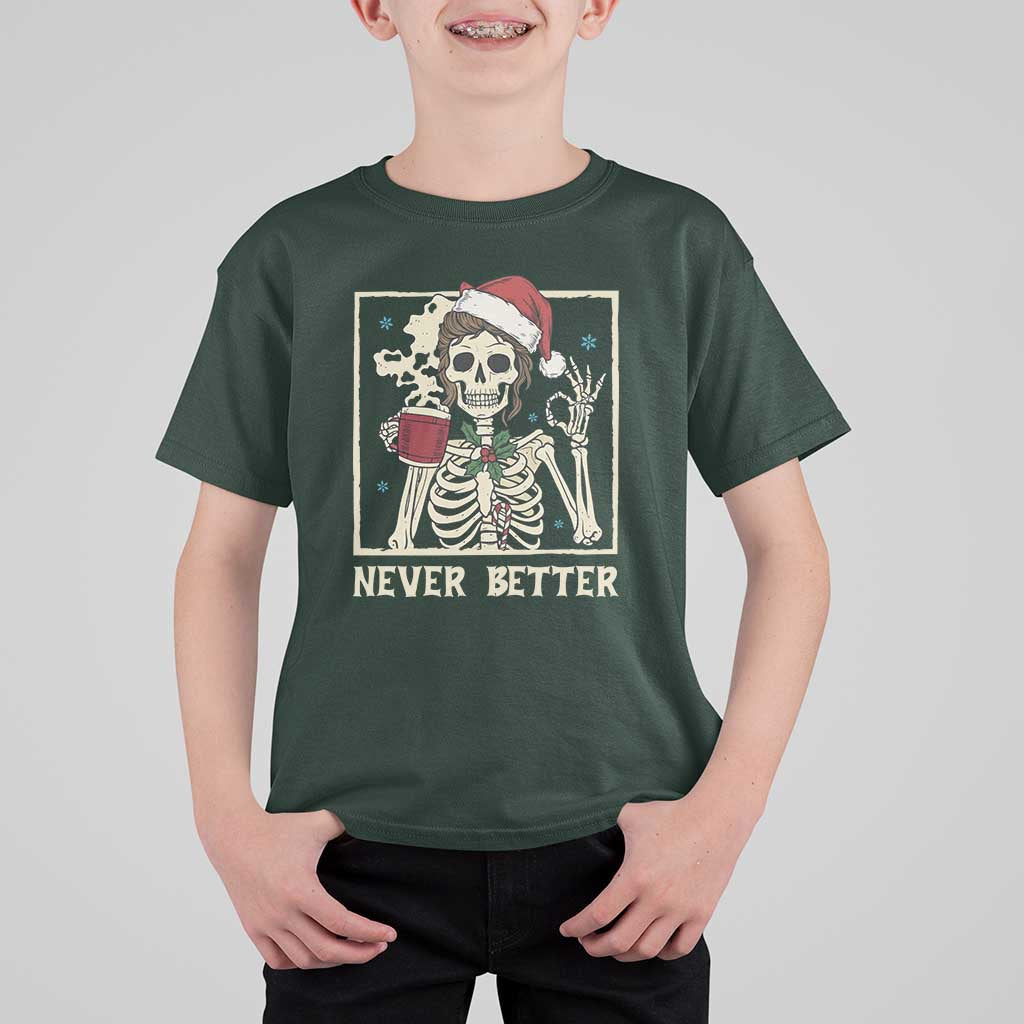 Funny Christmas Never Better T Shirt For Kid Messy Bun Skeleton Drinking Coffee - Wonder Print Shop