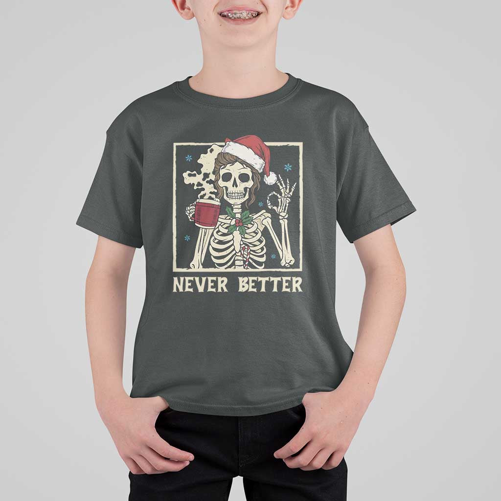 Funny Christmas Never Better T Shirt For Kid Messy Bun Skeleton Drinking Coffee - Wonder Print Shop