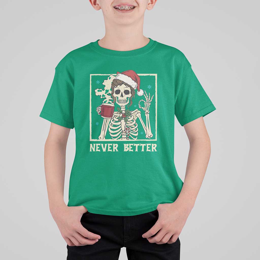 Funny Christmas Never Better T Shirt For Kid Messy Bun Skeleton Drinking Coffee - Wonder Print Shop