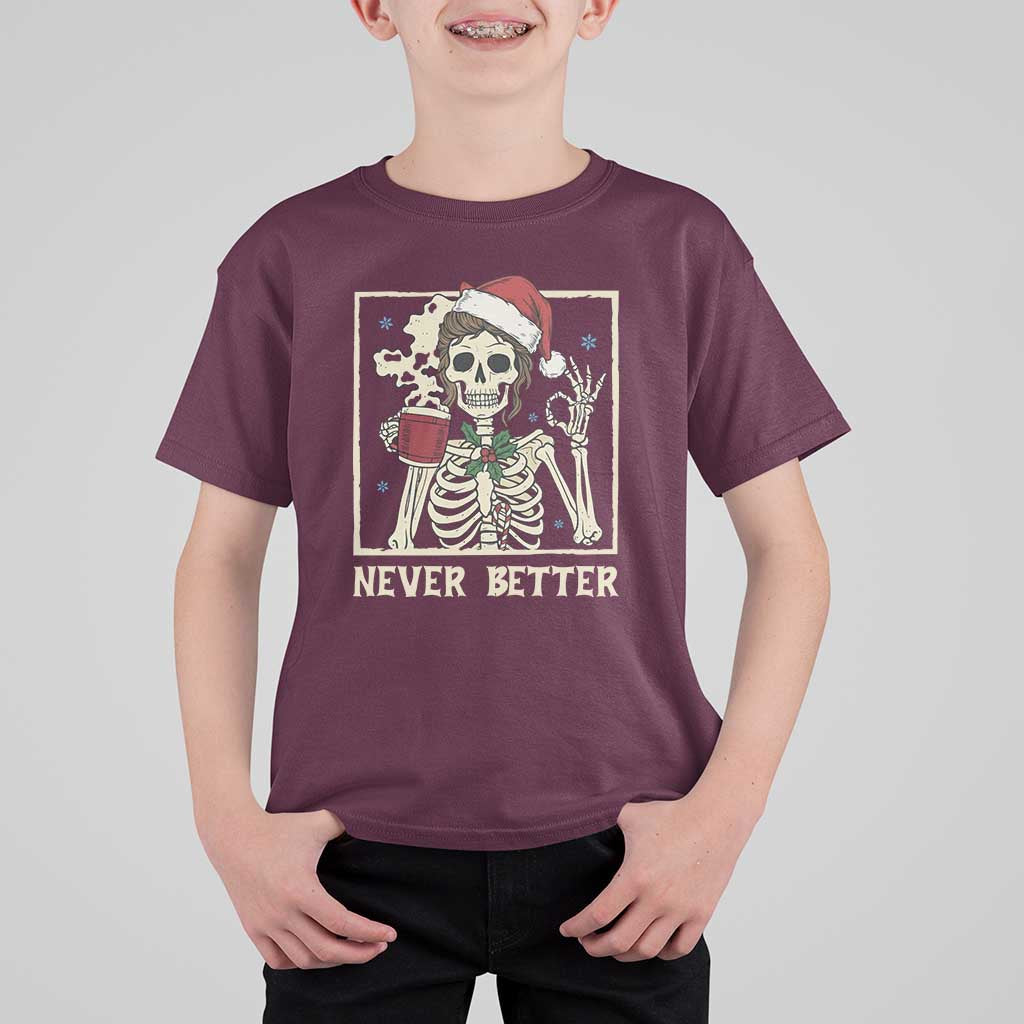 Funny Christmas Never Better T Shirt For Kid Messy Bun Skeleton Drinking Coffee - Wonder Print Shop