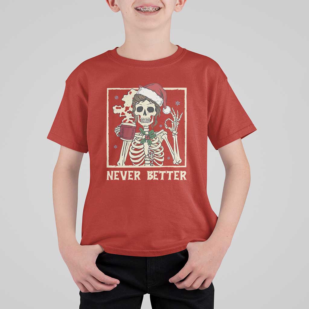 Funny Christmas Never Better T Shirt For Kid Messy Bun Skeleton Drinking Coffee - Wonder Print Shop