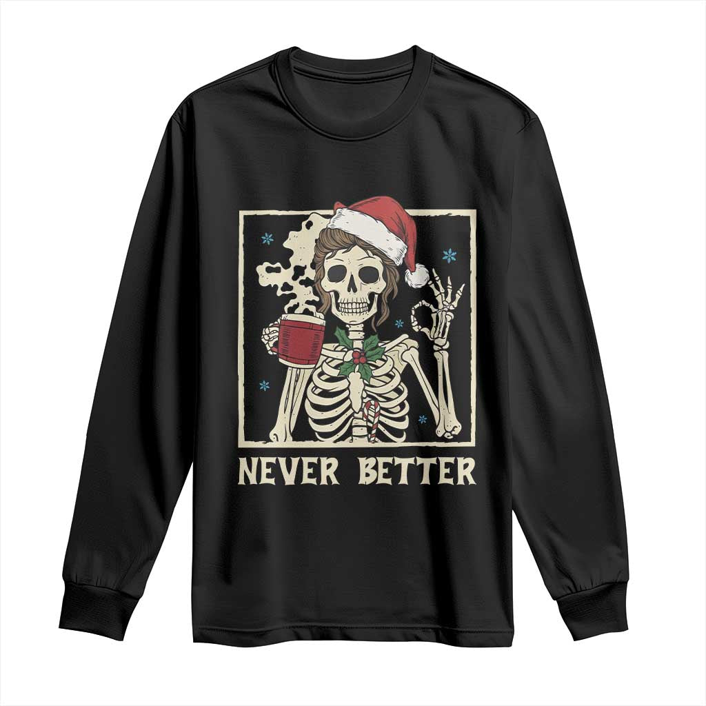 Funny Christmas Never Better Long Sleeve Shirt Messy Bun Skeleton Drinking Coffee - Wonder Print Shop