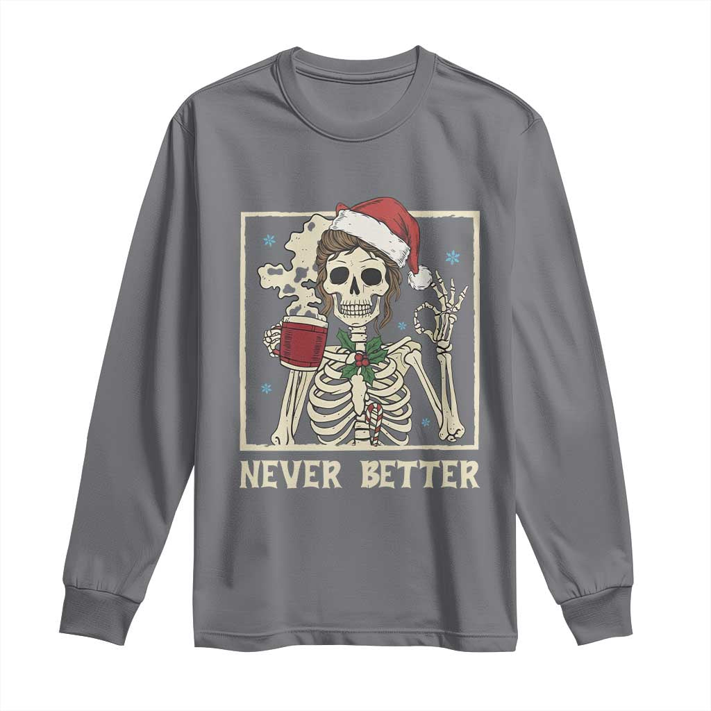 Funny Christmas Never Better Long Sleeve Shirt Messy Bun Skeleton Drinking Coffee - Wonder Print Shop