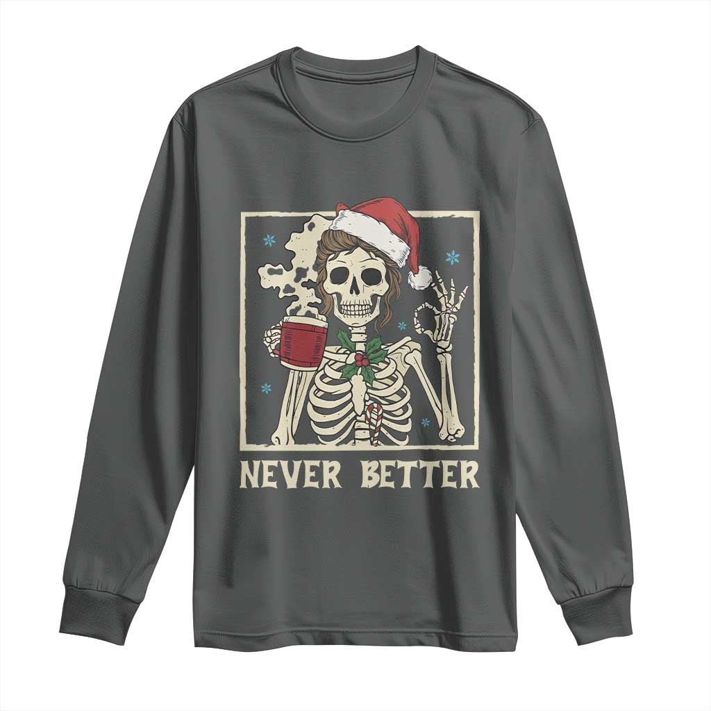 Funny Christmas Never Better Long Sleeve Shirt Messy Bun Skeleton Drinking Coffee - Wonder Print Shop