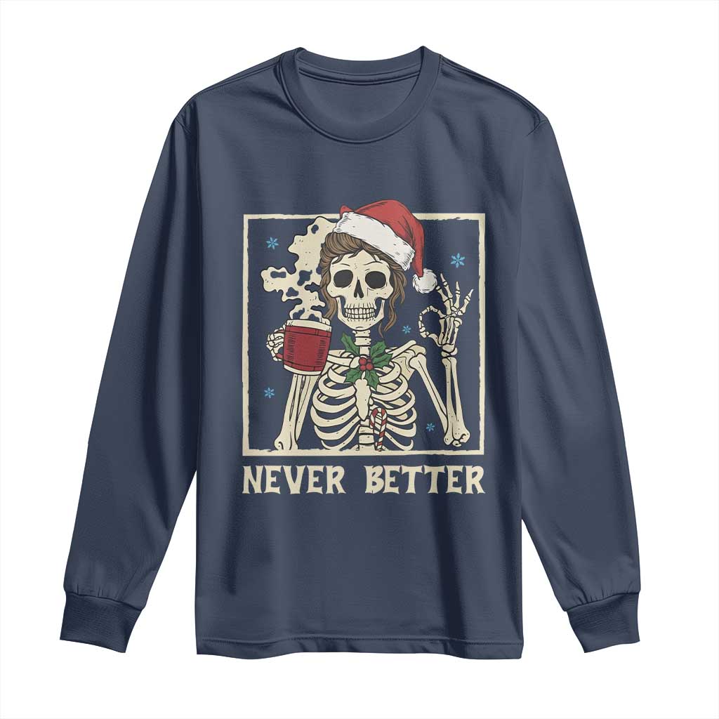 Funny Christmas Never Better Long Sleeve Shirt Messy Bun Skeleton Drinking Coffee - Wonder Print Shop