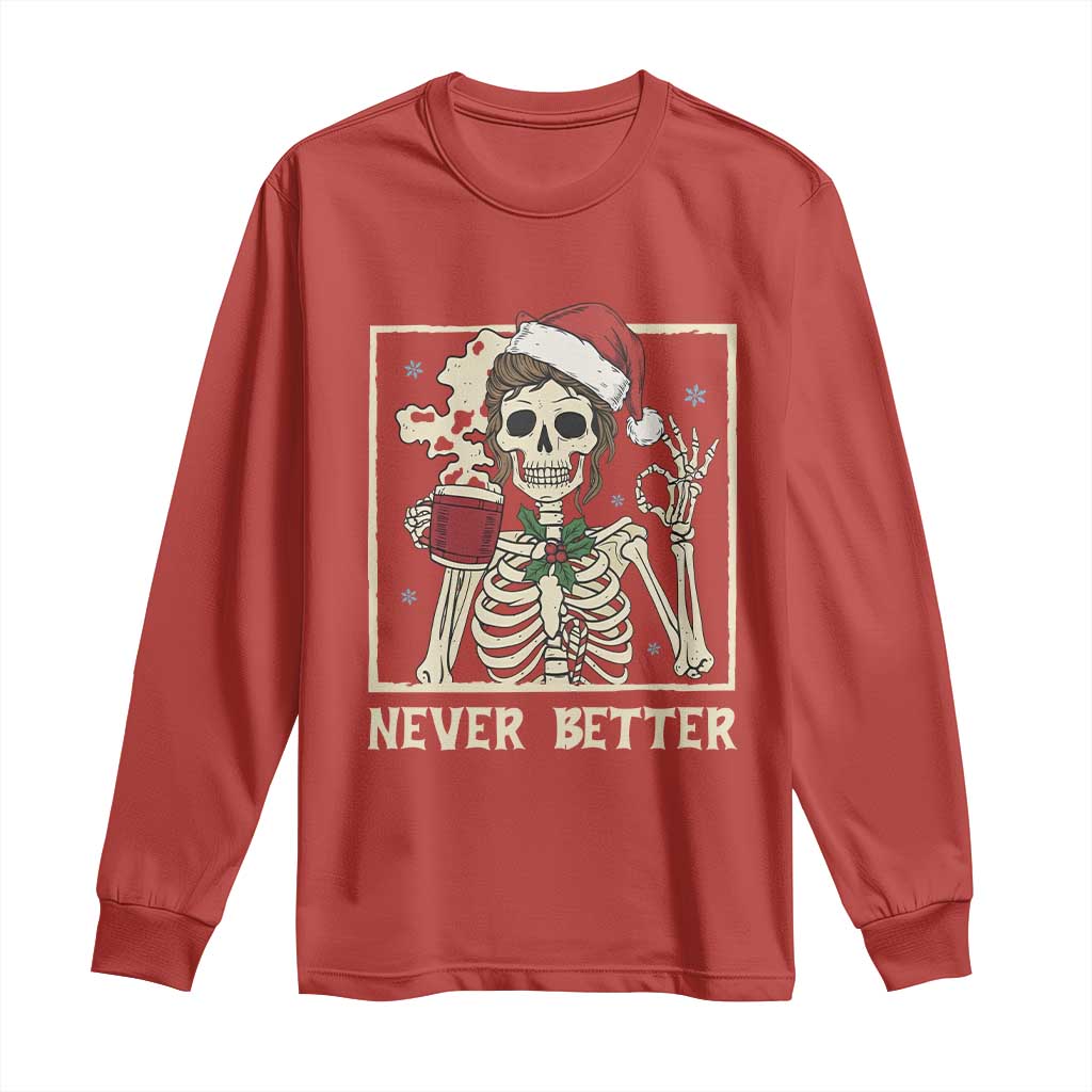 Funny Christmas Never Better Long Sleeve Shirt Messy Bun Skeleton Drinking Coffee - Wonder Print Shop