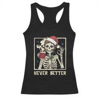 Funny Christmas Never Better Racerback Tank Top Messy Bun Skeleton Drinking Coffee - Wonder Print Shop