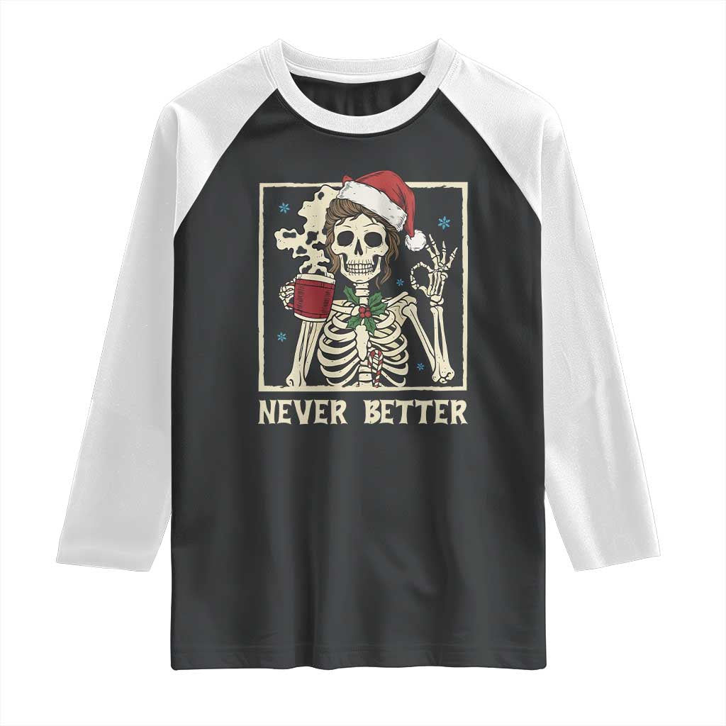 Funny Christmas Never Better Raglan Shirt Messy Bun Skeleton Drinking Coffee - Wonder Print Shop