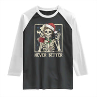 Funny Christmas Never Better Raglan Shirt Messy Bun Skeleton Drinking Coffee - Wonder Print Shop
