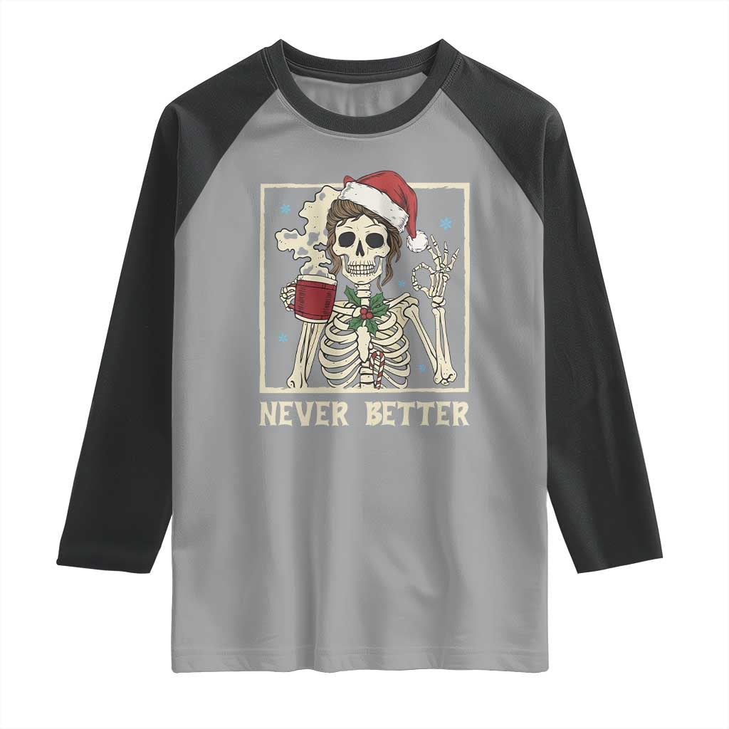 Funny Christmas Never Better Raglan Shirt Messy Bun Skeleton Drinking Coffee - Wonder Print Shop