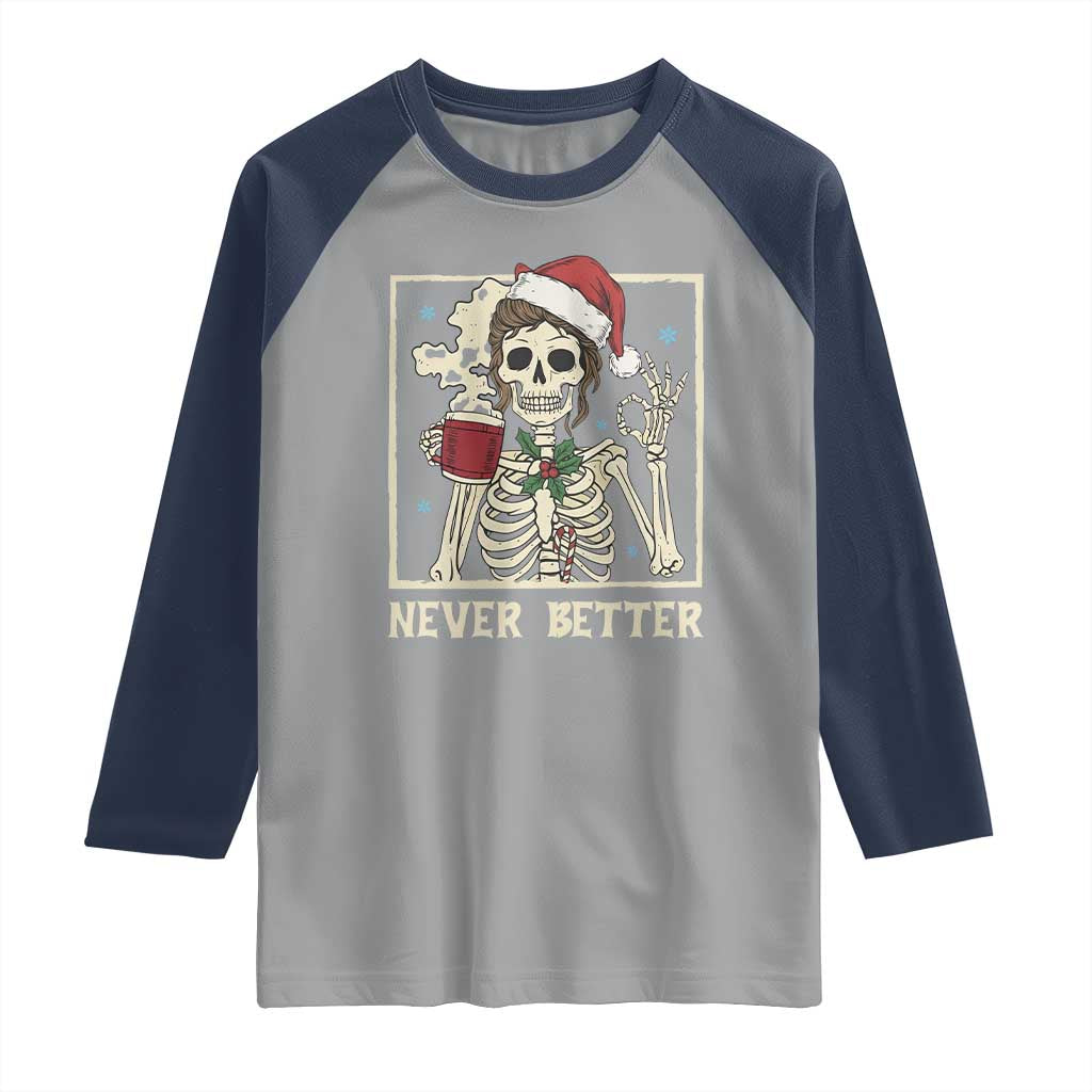 Funny Christmas Never Better Raglan Shirt Messy Bun Skeleton Drinking Coffee - Wonder Print Shop