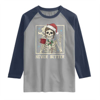 Funny Christmas Never Better Raglan Shirt Messy Bun Skeleton Drinking Coffee - Wonder Print Shop