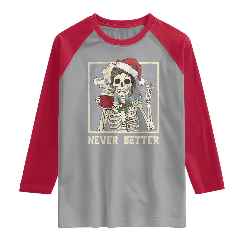 Funny Christmas Never Better Raglan Shirt Messy Bun Skeleton Drinking Coffee - Wonder Print Shop