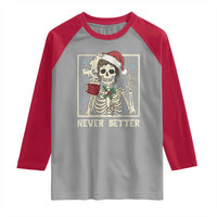 Funny Christmas Never Better Raglan Shirt Messy Bun Skeleton Drinking Coffee - Wonder Print Shop