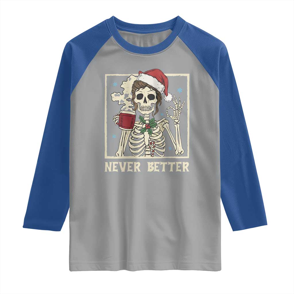 Funny Christmas Never Better Raglan Shirt Messy Bun Skeleton Drinking Coffee - Wonder Print Shop