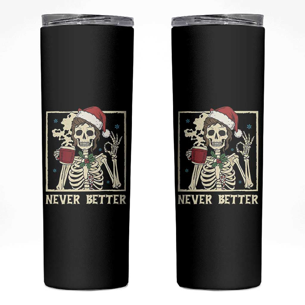 Funny Christmas Never Better Skinny Tumbler Messy Bun Skeleton Drinking Coffee - Wonder Print Shop