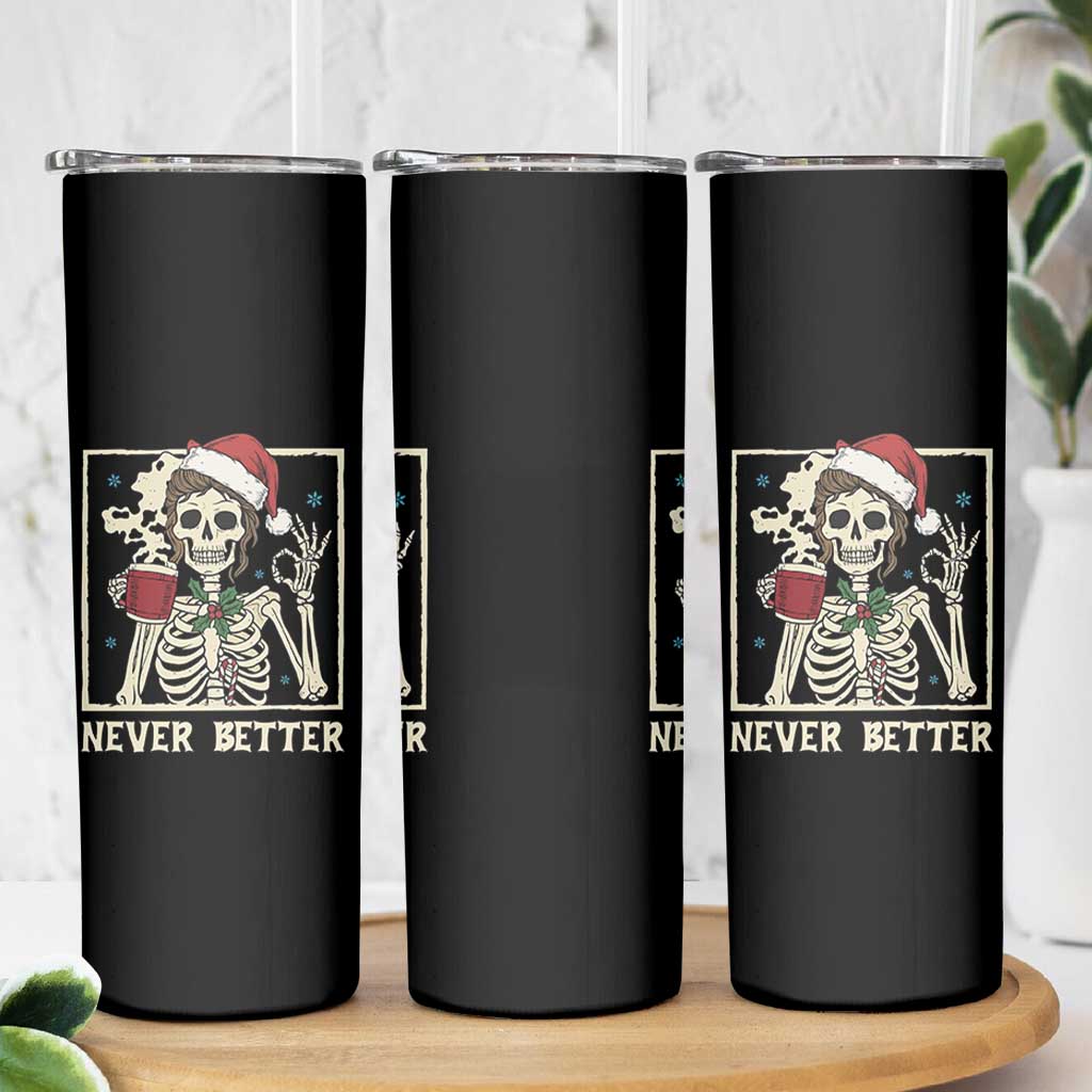 Funny Christmas Never Better Skinny Tumbler Messy Bun Skeleton Drinking Coffee - Wonder Print Shop