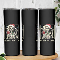 Funny Christmas Never Better Skinny Tumbler Messy Bun Skeleton Drinking Coffee - Wonder Print Shop
