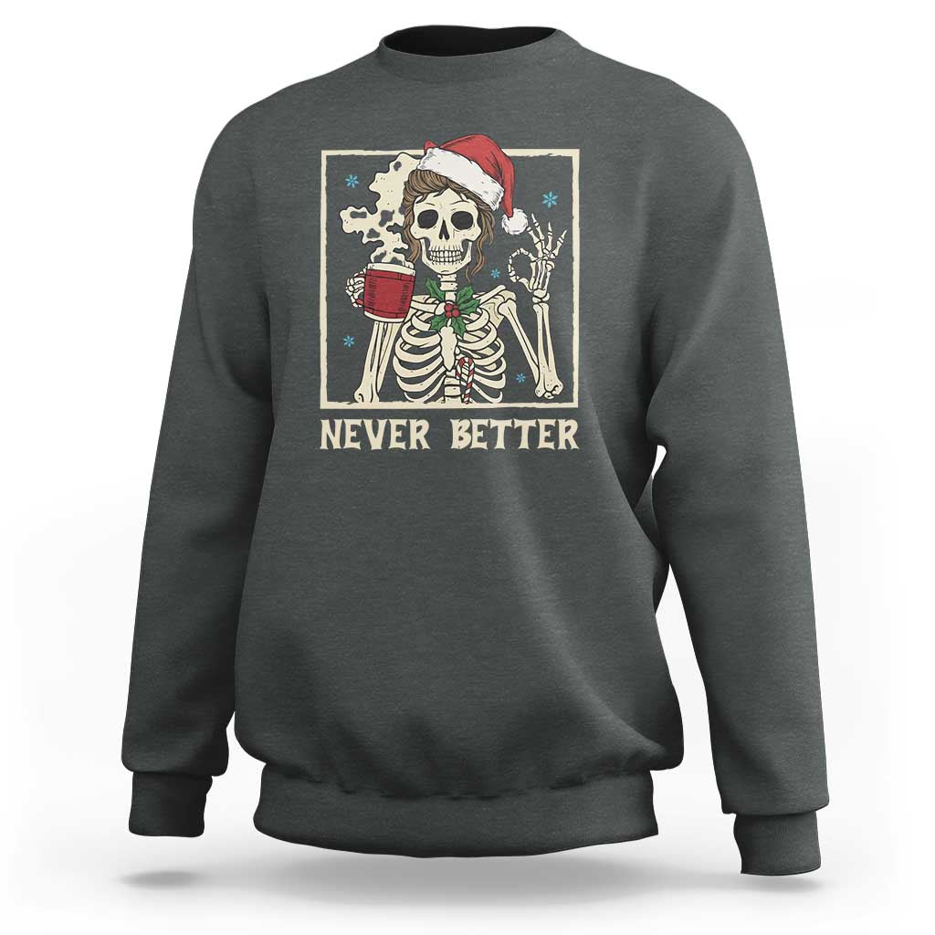 Funny Christmas Never Better Sweatshirt Messy Bun Skeleton Drinking Coffee - Wonder Print Shop