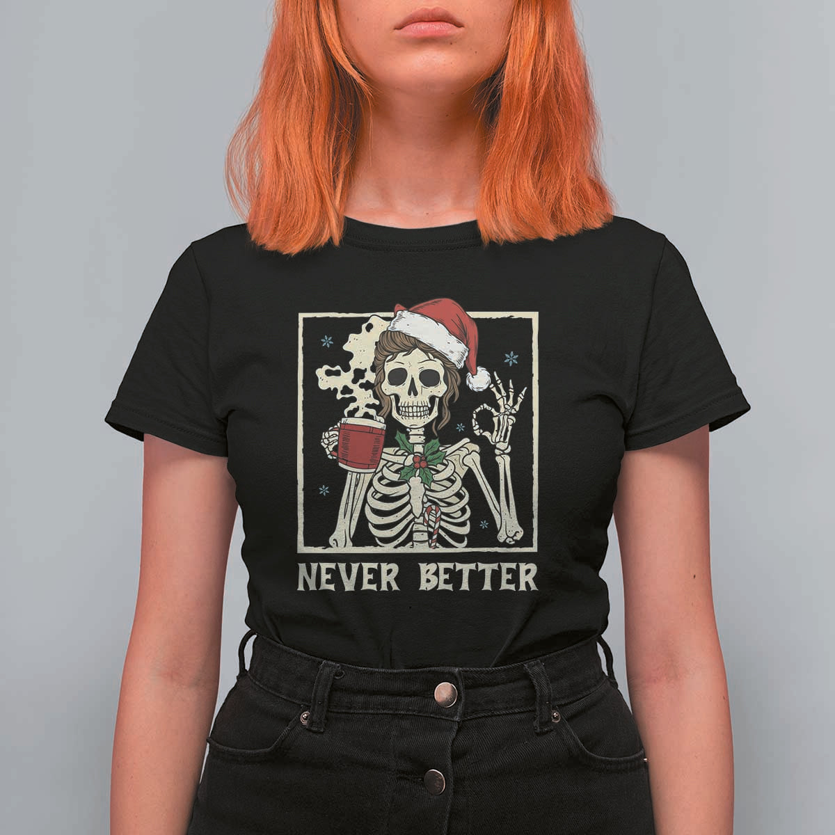 Funny Christmas Never Better T Shirt For Women Messy Bun Skeleton Drinking Coffee - Wonder Print Shop